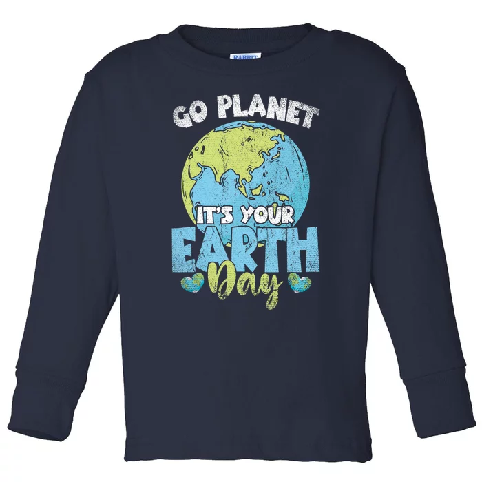 Planet Anniversary Go Planet Its Your Earth Day Toddler Long Sleeve Shirt