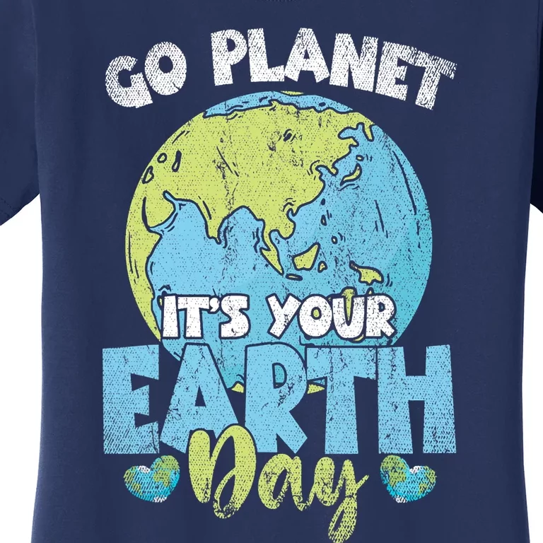 Planet Anniversary Go Planet Its Your Earth Day Women's T-Shirt