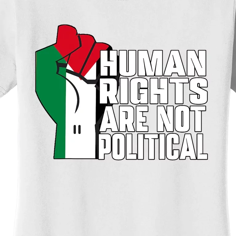 Palestine And Gaza Human Rights Are Not Political Women's T-Shirt