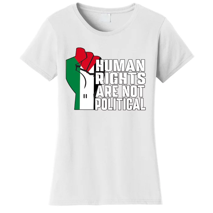 Palestine And Gaza Human Rights Are Not Political Women's T-Shirt