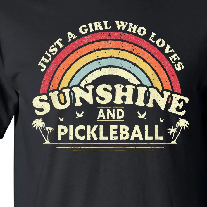 Pickleball A Girl Who Loves Sunshine And Pickleball Tall T-Shirt