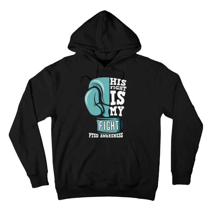 PTSD Awareness His Fight Is My Fight Hoodie