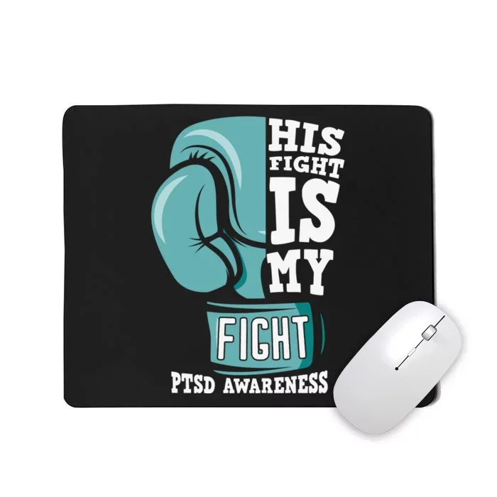 PTSD Awareness His Fight Is My Fight Mousepad