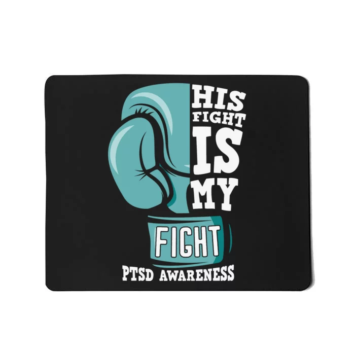 PTSD Awareness His Fight Is My Fight Mousepad