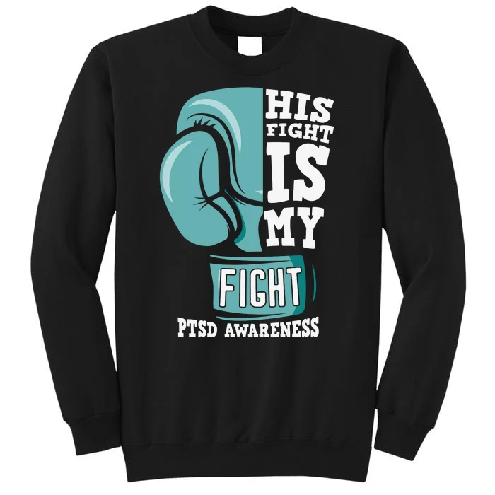 PTSD Awareness His Fight Is My Fight Tall Sweatshirt