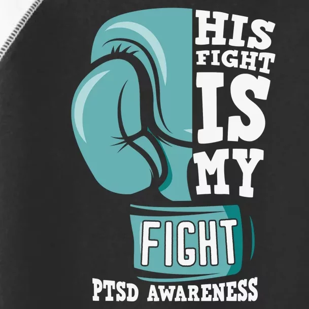 PTSD Awareness His Fight Is My Fight Toddler Fine Jersey T-Shirt