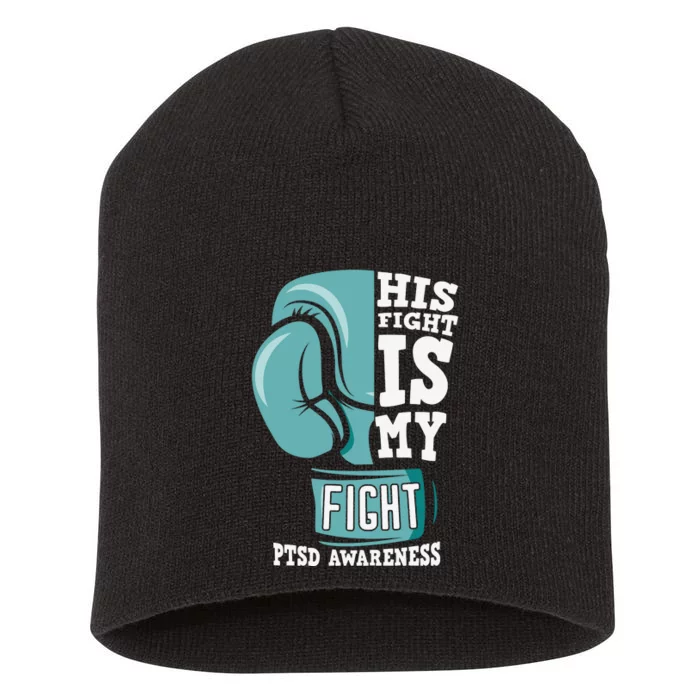 PTSD Awareness His Fight Is My Fight Short Acrylic Beanie