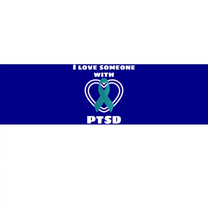 Ptsd Awareness I Love Someone With Ptsd Meaningful Gift Bumper Sticker