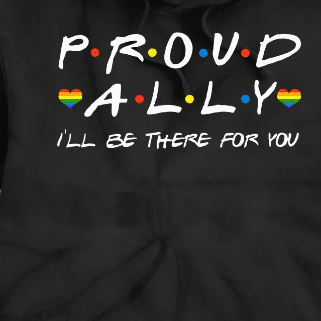 Proud Ally ILl Be There For You Lgbt Tie Dye Hoodie