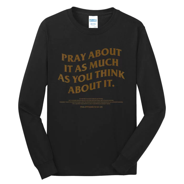 Pray About It As Much As You Think About It Tall Long Sleeve T-Shirt