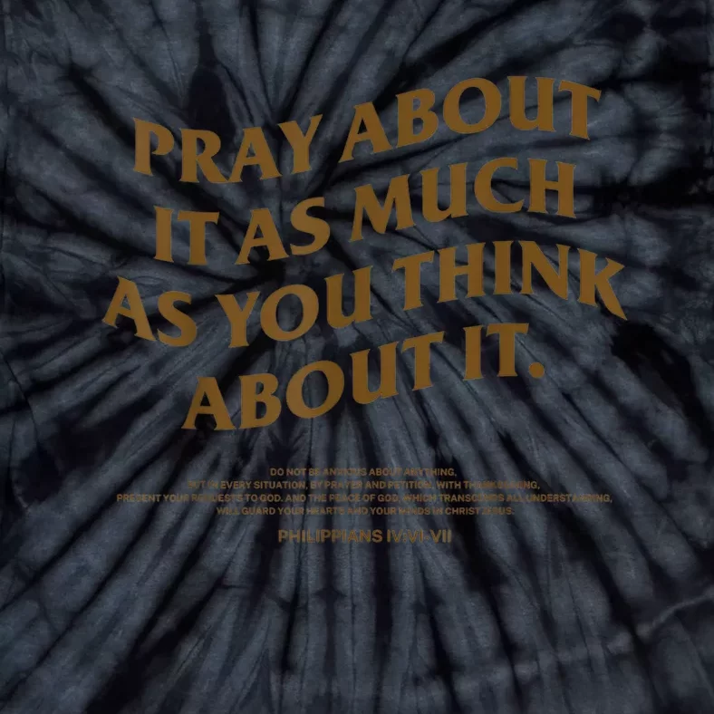 Pray About It As Much As You Think About It Tie-Dye T-Shirt