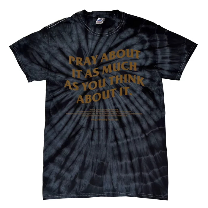 Pray About It As Much As You Think About It Tie-Dye T-Shirt