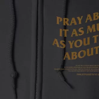 Pray About It As Much As You Think About It Full Zip Hoodie