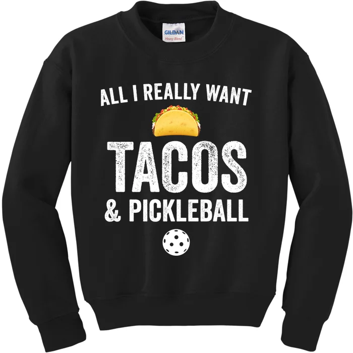 Pickleball All I Really Want Tacos Kids Sweatshirt