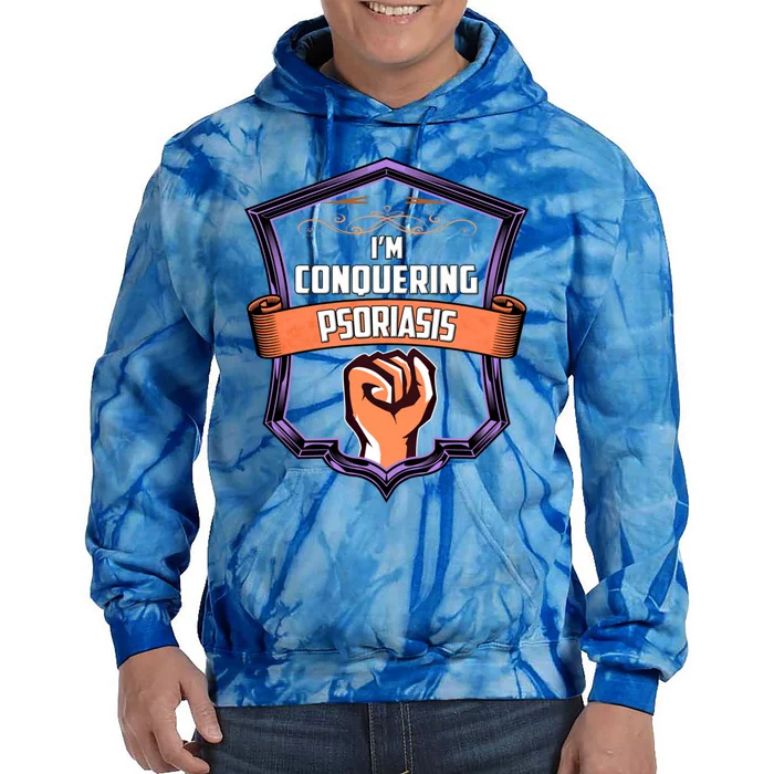 Psoriasis Awareness Im Conquering Psoriasis Gift Tie Dye Hoodie