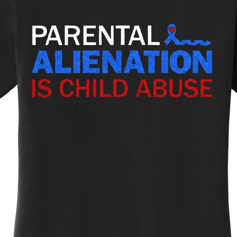 Parental Alienation Is Child Abuse Prevention Awareness Women's T-Shirt