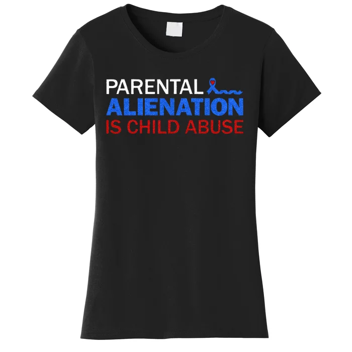 Parental Alienation Is Child Abuse Prevention Awareness Women's T-Shirt