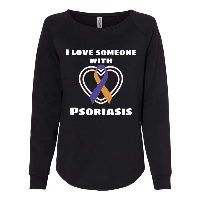 Psoriasis Awareness I Love Someone With Psoriasis Cute Gift Womens California Wash Sweatshirt