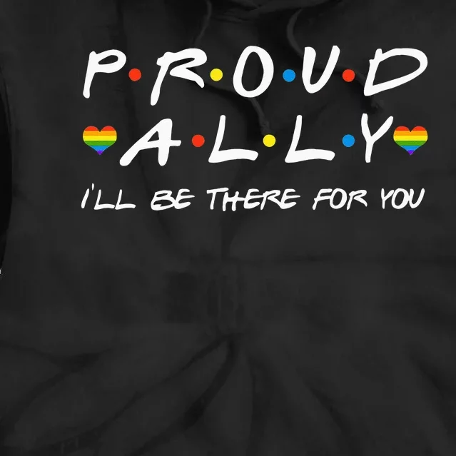 Proud Ally Ill Be There For You LGBT Tie Dye Hoodie