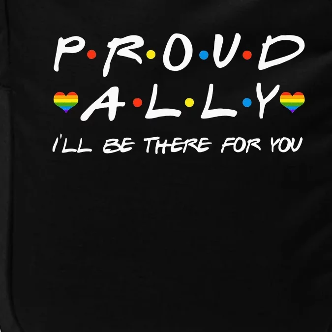 Proud Ally Ill Be There For You LGBT Impact Tech Backpack