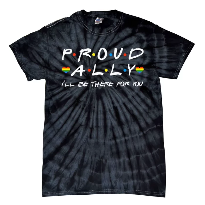 Proud Ally Ill Be There For You LGBT Tie-Dye T-Shirt