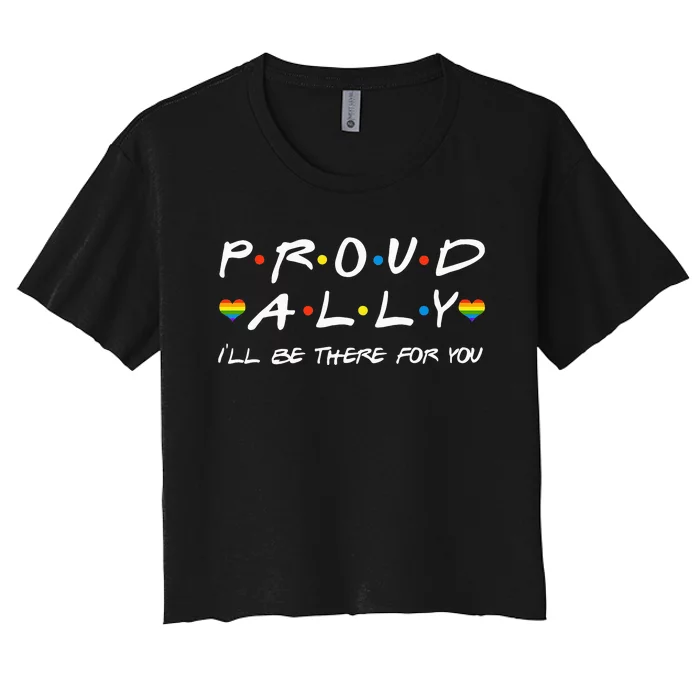 Proud Ally Ill Be There For You LGBT Women's Crop Top Tee