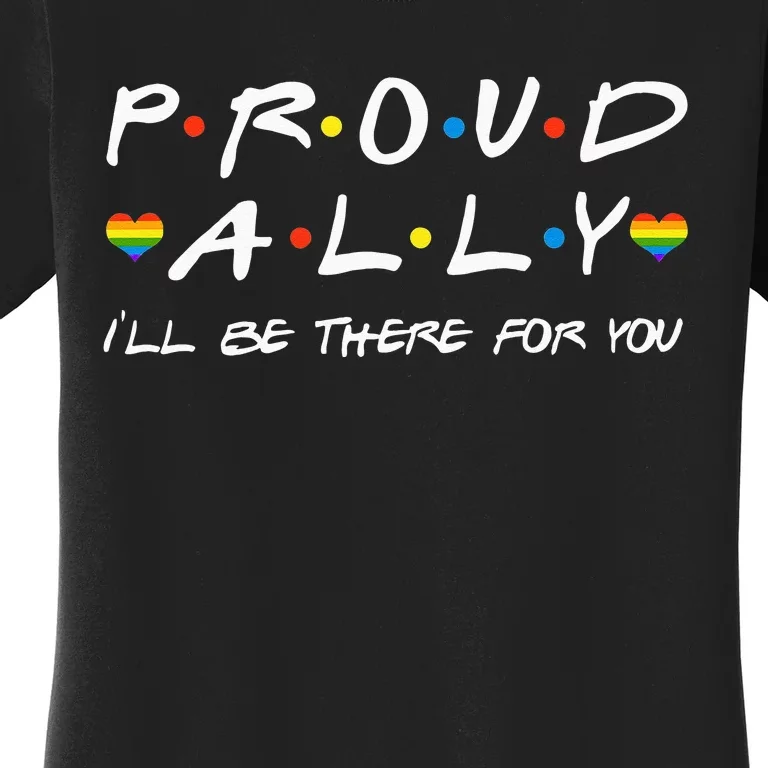 Proud Ally Ill Be There For You LGBT Women's T-Shirt