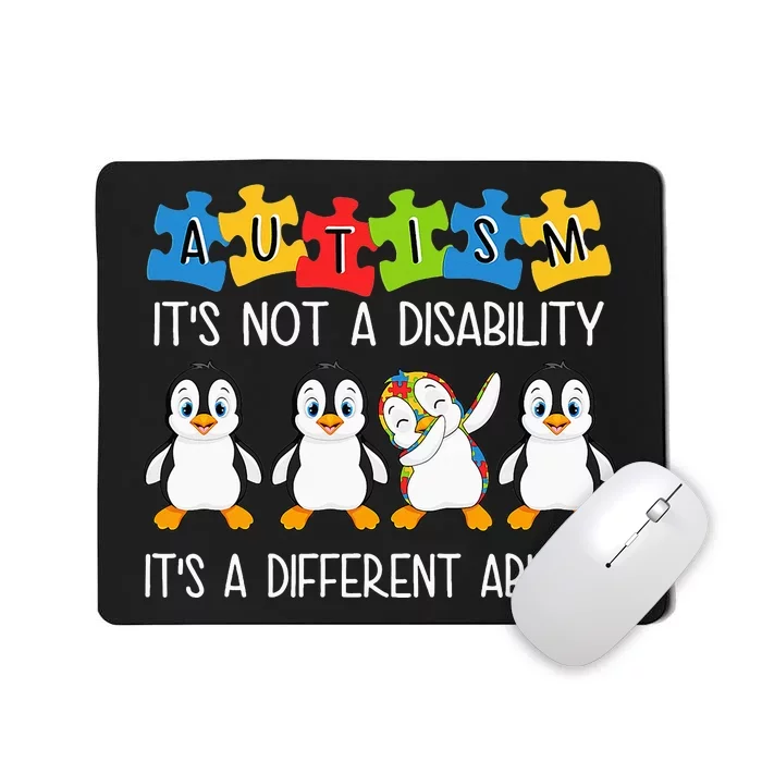 Penguin Autism Is Not A Disability It's A Different Ability Mousepad