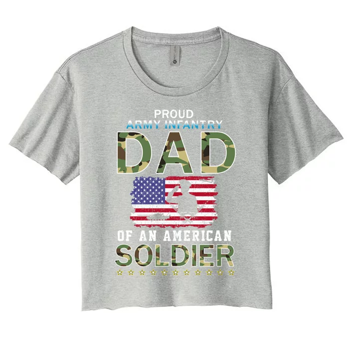 Proud Army Infantry Dad Of A Soldiercool Giftproud Army Infantry Dad Funny Gift Women's Crop Top Tee