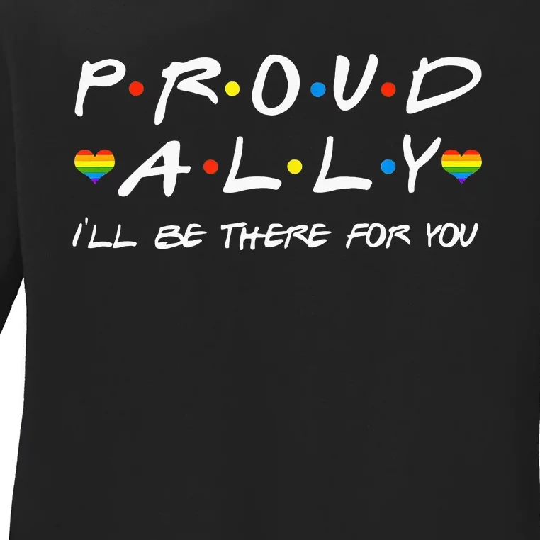 Proud Ally ILl Be There For You Lgbt Ladies Long Sleeve Shirt