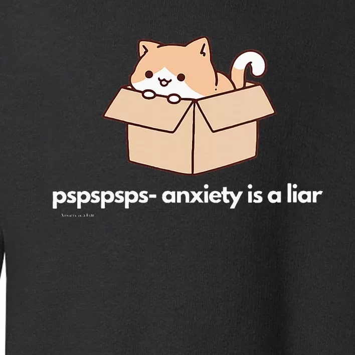 Pspsps Anxiety Is A Liar Toddler Sweatshirt