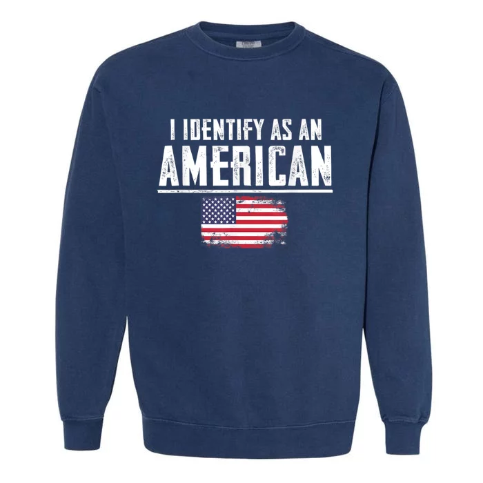 Proud America I Identify As An American Garment-Dyed Sweatshirt