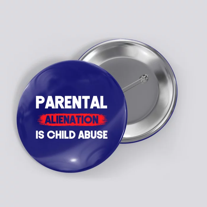 Parental Alienation Is Abuse Awareness Cute Gift Button