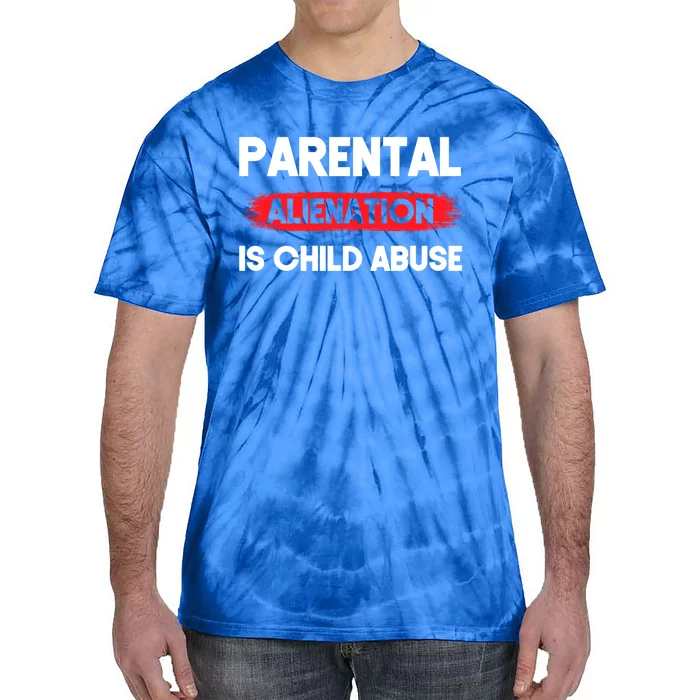 Parental Alienation Is Abuse Awareness Cute Gift Tie-Dye T-Shirt