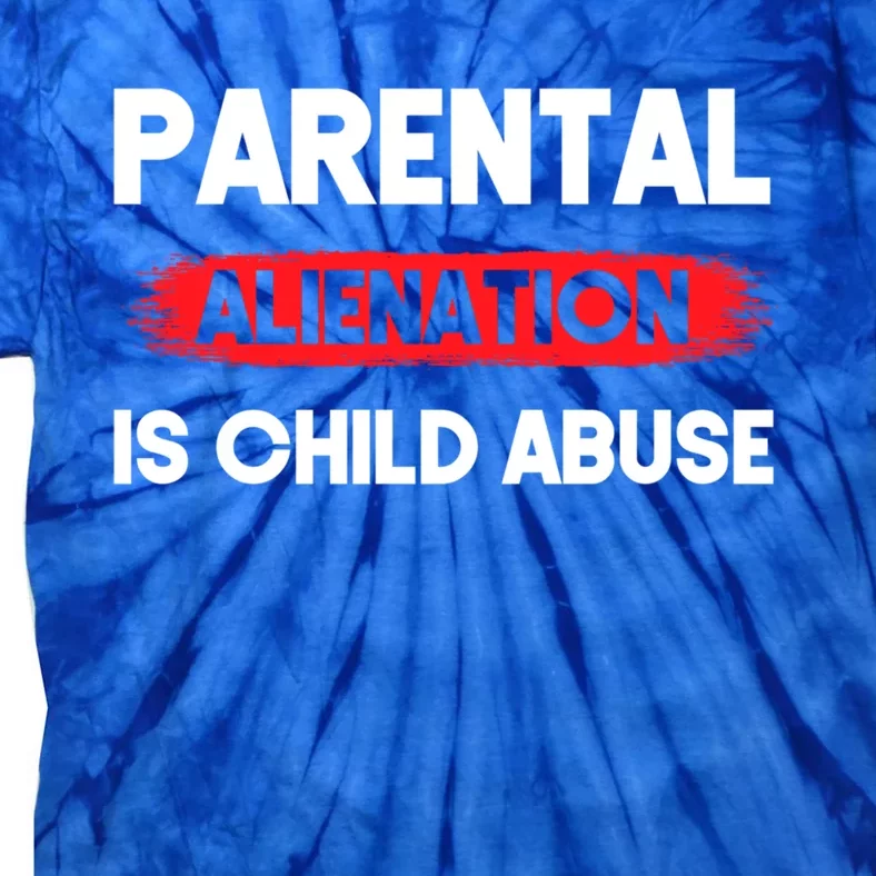 Parental Alienation Is Abuse Awareness Cute Gift Tie-Dye T-Shirt