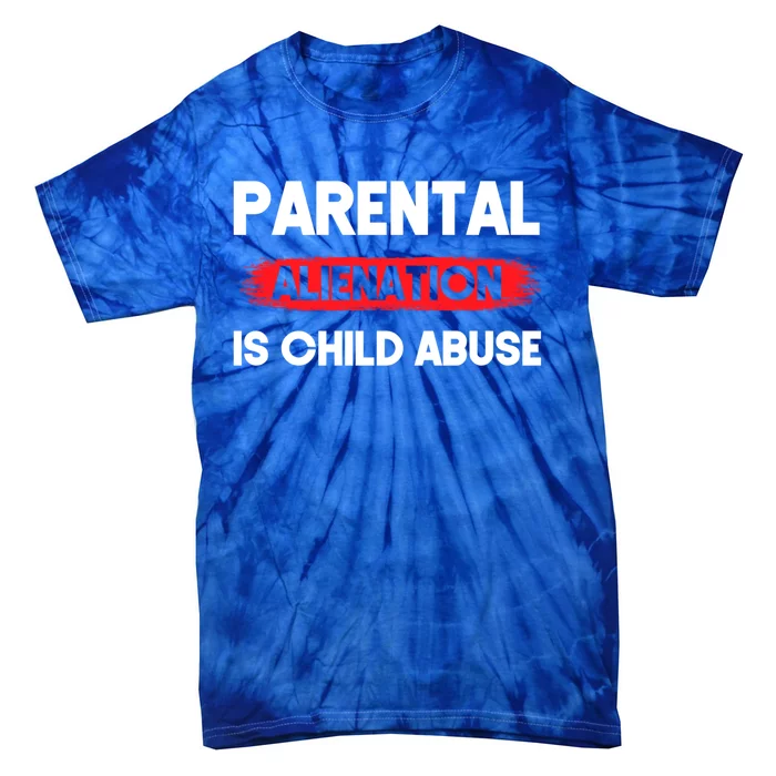 Parental Alienation Is Abuse Awareness Cute Gift Tie-Dye T-Shirt