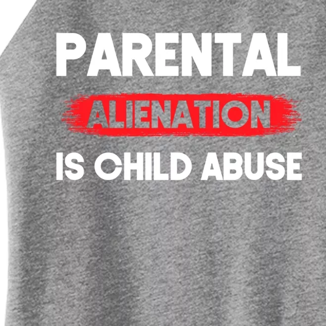 Parental Alienation Is Abuse Awareness Cute Gift Women’s Perfect Tri Rocker Tank