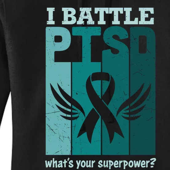 PTSD Awareness I Battle PTSD Support Love Women's Pullover Hoodie