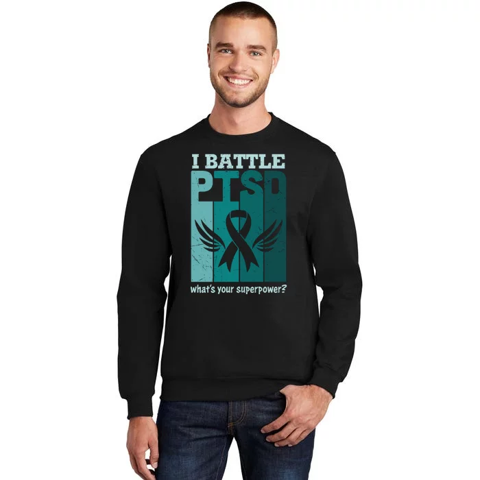 PTSD Awareness I Battle PTSD Support Love Tall Sweatshirt