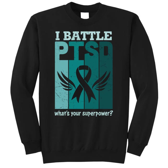 PTSD Awareness I Battle PTSD Support Love Tall Sweatshirt