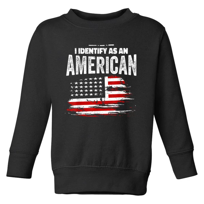 Proud American I Identify As An American Toddler Sweatshirt