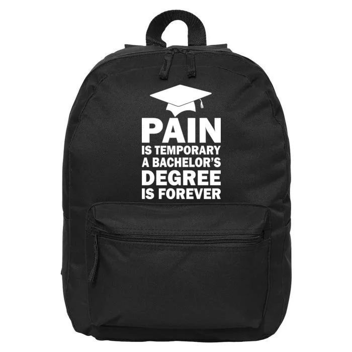 Pain Is Temporary A Bachelor's Degree Is Forever 16 in Basic Backpack