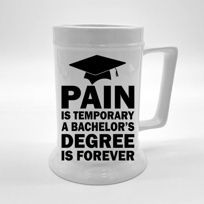 Pain Is Temporary A Bachelor's Degree Is Forever Front & Back Beer Stein