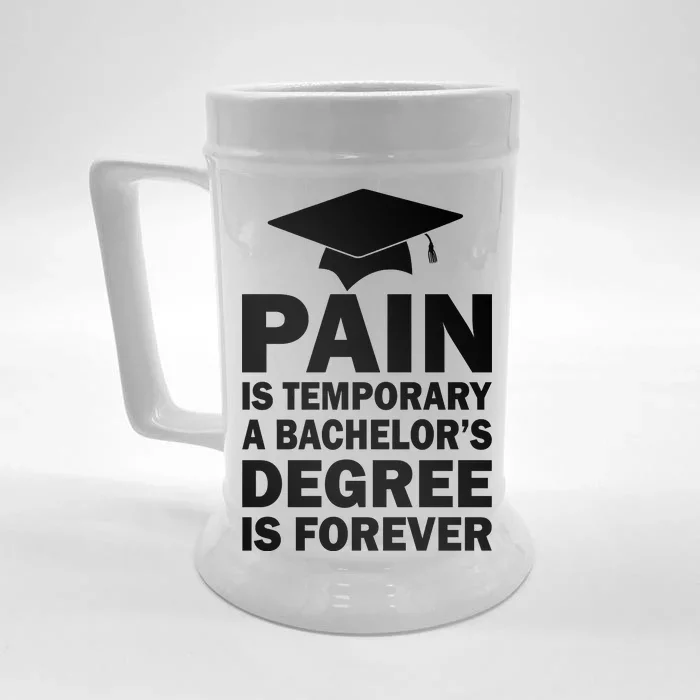 Pain Is Temporary A Bachelor's Degree Is Forever Front & Back Beer Stein