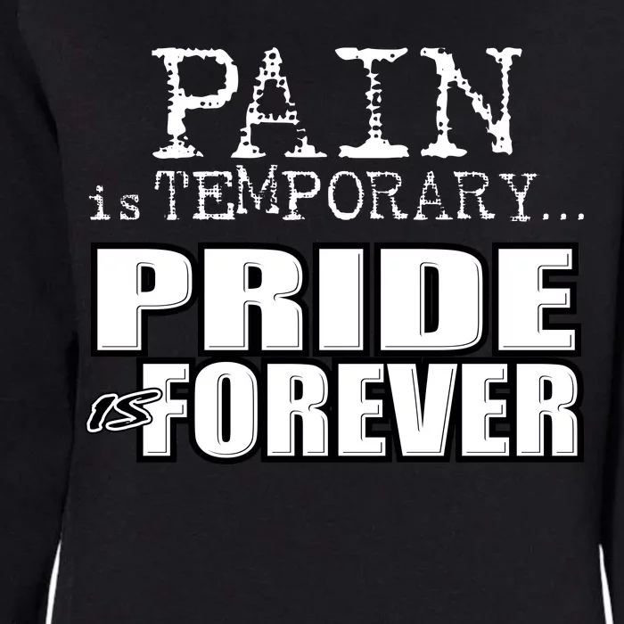 Pain Is Temporary Pride Is Forever Womens California Wash Sweatshirt