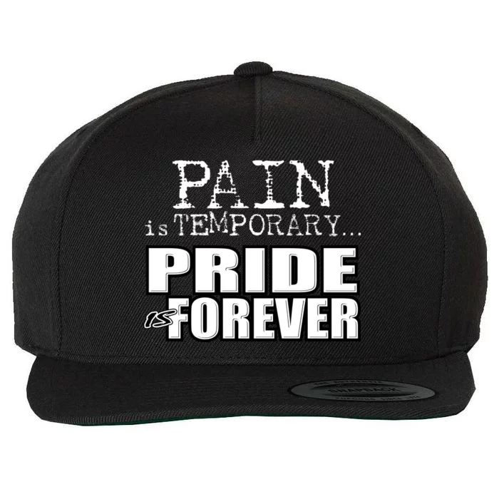 Pain Is Temporary Pride Is Forever Wool Snapback Cap