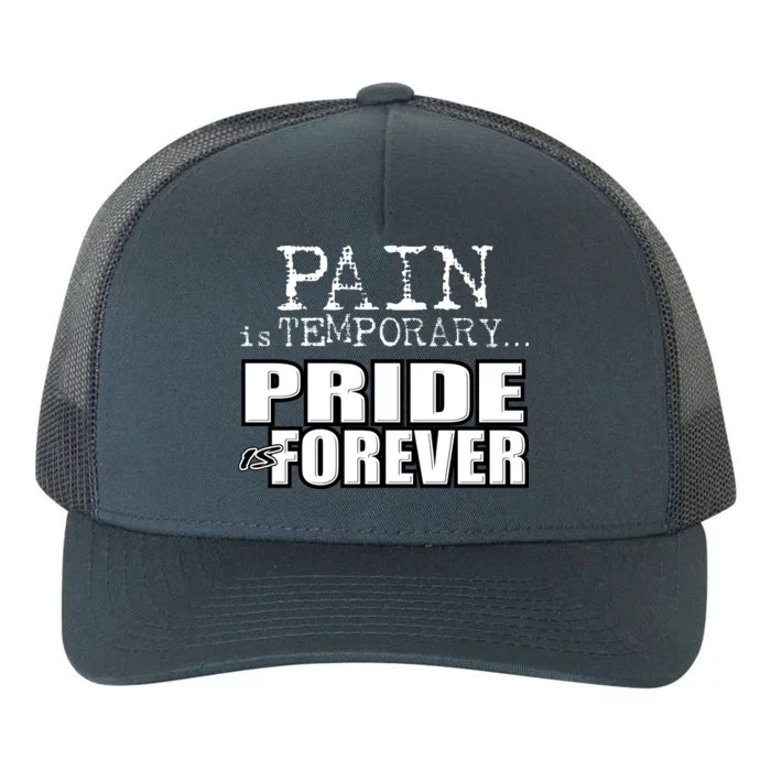 Pain Is Temporary Pride Is Forever Yupoong Adult 5-Panel Trucker Hat