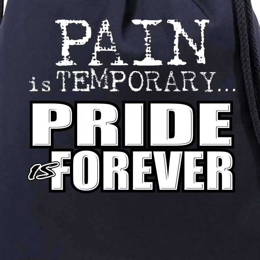 Pain Is Temporary Pride Is Forever Drawstring Bag