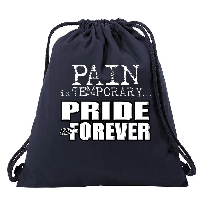 Pain Is Temporary Pride Is Forever Drawstring Bag