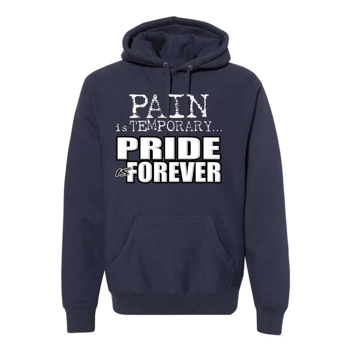 Pain Is Temporary Pride Is Forever Premium Hoodie